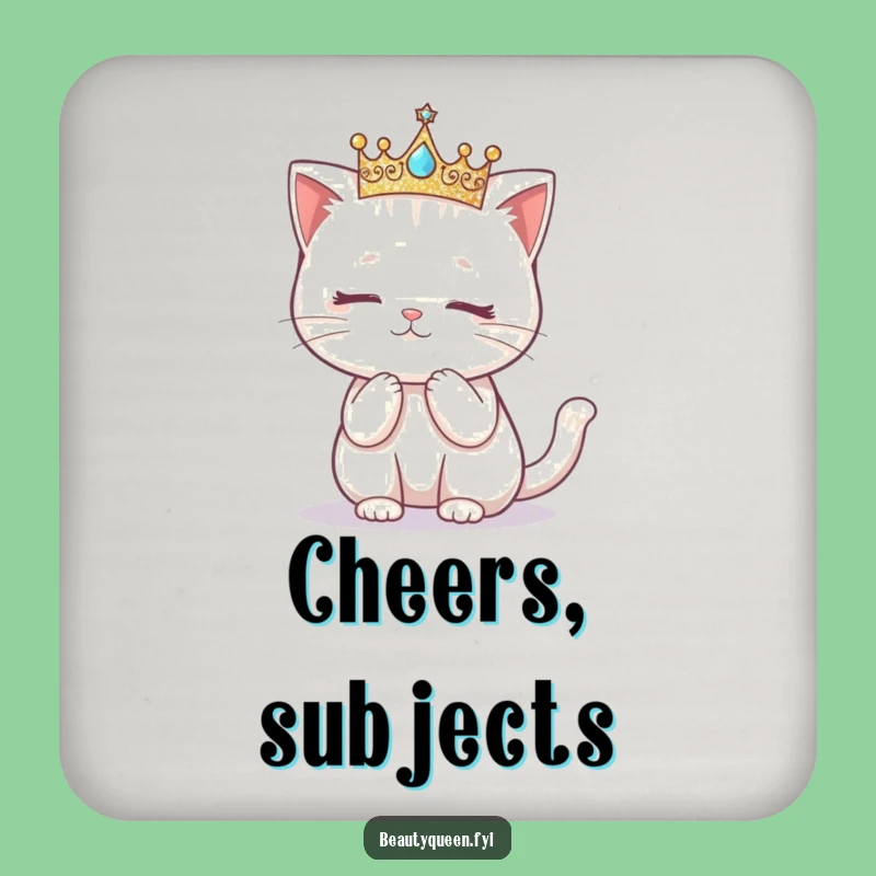 Funny Kawaii Cat Crown Curtsy Coaster: Protect Surfaces Hilariously, Gift