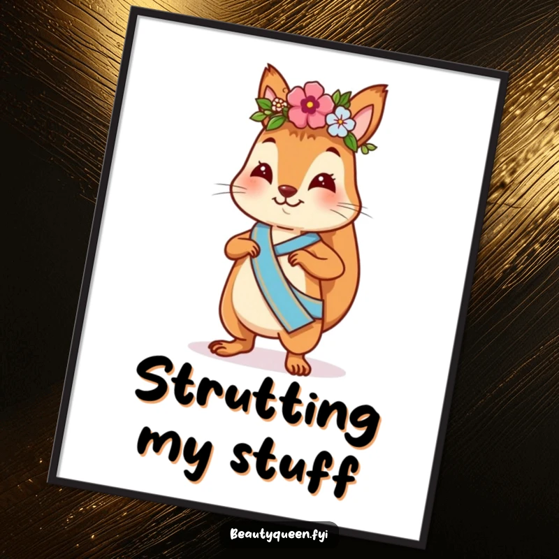 Funny squirrel poster featuring a playful squirrel with a flower crown and sash, strutting confidently, vibrant wall art.