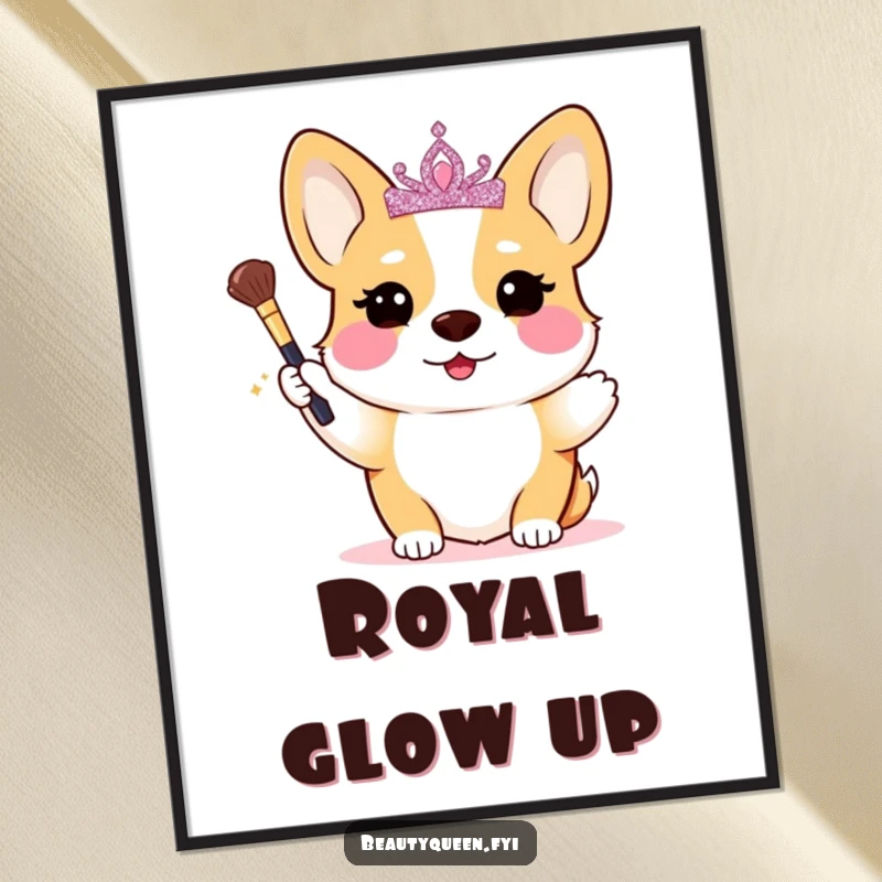 Funny Corgi Poster: A blushing corgi wearing a sparkly tiara proudly displays a tiny makeup brush, embodying queenly grace and humor.