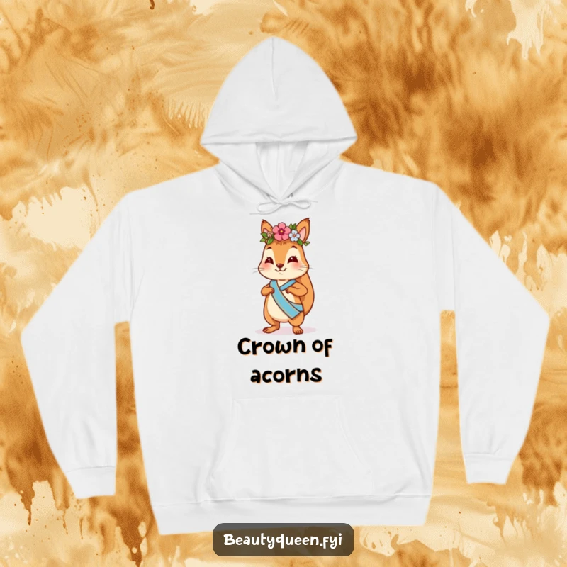 Funny squirrel hoodie featuring a playful squirrel with a flower crown and sash, strutting confidently, offering warmth and humor.